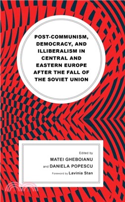 Post-communism, Democracy, and Illiberalism in Central and Eastern Europe after the fall of the Soviet Union