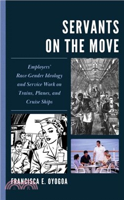 Servants on the Move：Employers??Race-Gender Ideology and Service Work on Trains, Planes, and Cruise Ships