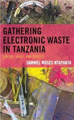 Gathering Electronic Waste in Tanzania: Labour, Value, and Toxicity