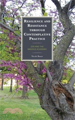 Resilience and Resistance Through Contemplative Practice: Zen and the Anxious Academic