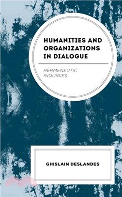 Humanities and Organizations in Dialogue：Hermeneutic Inquiries