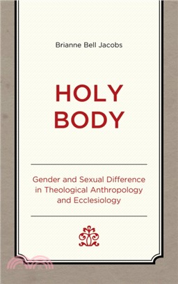 Holy Body：Gender and Sexual Difference in Theological Anthropology and Ecclesiology