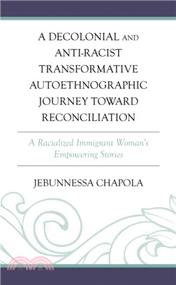 A Decolonial and Anti-Racist Transformative Autoethnographic Journey toward Reconciliation：A Racialized Immigrant Woman? Empowering Stories