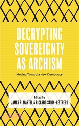 Decrypting Sovereignty as Archism: Moving Toward a New Democracy
