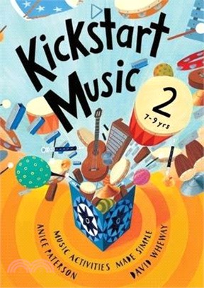 Kickstart Music 2: 7-9 year olds