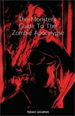 The Monsters Guide To The Zombie Apocalypse: Modern Mythology