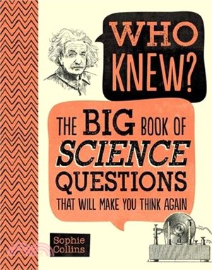 Who Knew? the Big Book of Science Questions That Will Make You Think Again