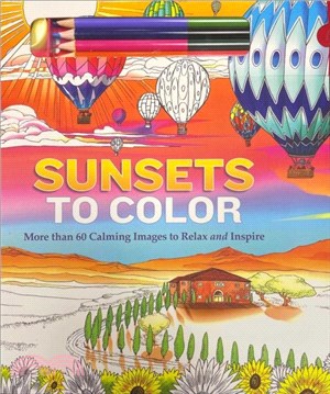 Sunsets to Color：More than 60 Calming Images to Relax and Inspire