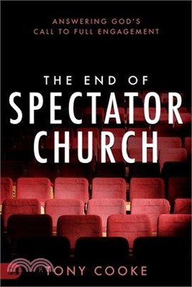 The End of Spectator Church: Answering God's Call to Full Engagement