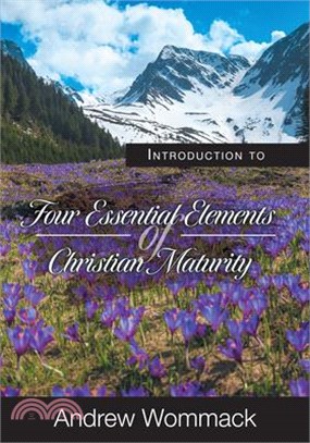 Introduction to Four Essential Elements of Christian Maturity