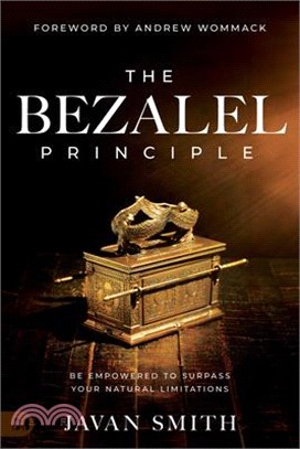 The Bezalel Principle: Be Empowered to Surpass Your Natural Limitations