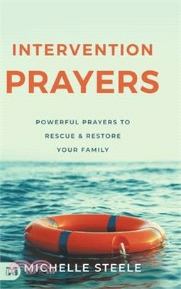 Intervention Prayers: Powerful Prayers to Rescue and Restore Your Family