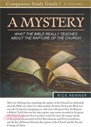 A Mystery - What the Bible Really Teaches About the Rapture of the Church Study Guide