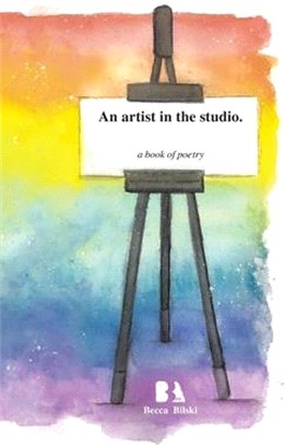 An Artist in the Studio.: A Book of Poetry