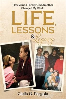 Life, Lessons & Legacy: How Caring for My Grandmother Changed My World