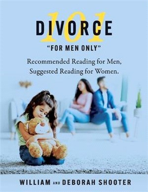 Divorce 101 for Men Only: Recommended Reading for Men, Suggested Reading for Women.Volume 3