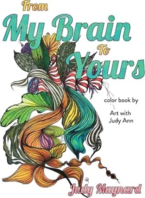 From My Brain to Yours: Color Book by Art with Judy Ann