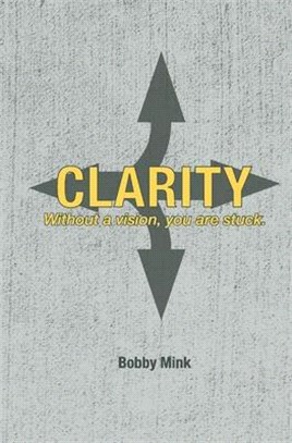 Clarity: Without a Vision, You Are Stuck.