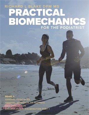 Practical Biomechanics for the Podiatrist: Book 1 Volume 1