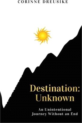 Destination: Unknown: An Unintentional Journey Without an End