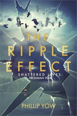 The Ripple Effect: Shattered Lives: Freshman Yearvolume 1
