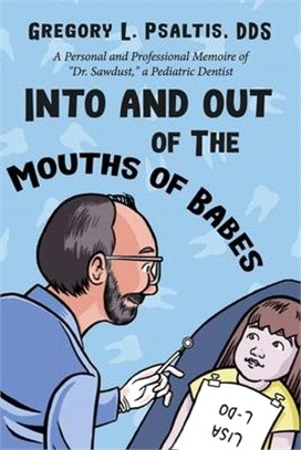 Into and Out of the Mouths of Babes: A Personal and Professional Memoire of Dr. Sawdust, a Pediatric Dentist