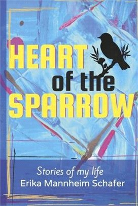 Heart of the Sparrow: Stories of My Life