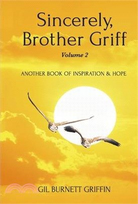 Sincerely, Brother Griff Volume 2: Another Book of Inspiration & Hopevolume 2