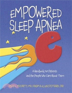 Empowered Sleep Apnea: A Handbook for Patients and the People Who Care about Them