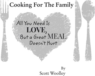 Cooking for the Family: All You Need Is Love, But a Great Meal Doesn't Hurt