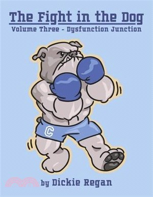 The Fight in the Dog: Volume III- Dysfunction Junction Volume 3