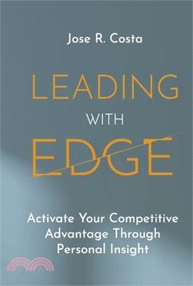 Leading with Edge: Activate Your Competitive Advantage Through Personal Insight