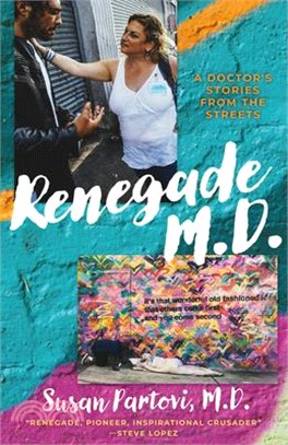 Renegade M.D.: A Doctor's Stories from the Streets