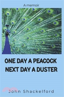 One Day a Peacock Nexr Day a Duster