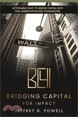 Bridging Capital for Impact: Actionable Ways to Bridge Capital Into Our Undercapitalized Communities