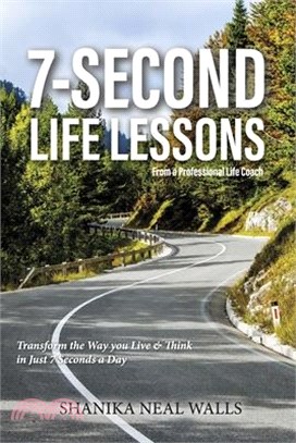 Seven Second Life Lessons: Transform the Way You Live & Think in Just 7 Seconds a Day