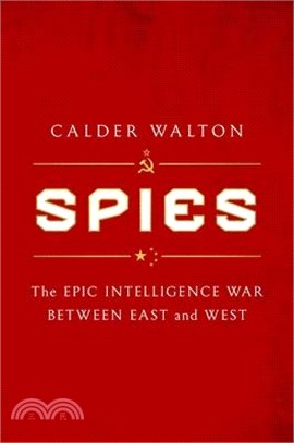 Spies: The Epic Intelligence War Between East and West