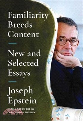 Familiarity Breeds Content: New and Selected Essays