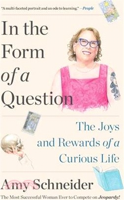 In the Form of a Question: The Joys and Rewards of a Curious Life