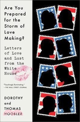 Are You Prepared for the Storm of Love Making?: Letters of Love and Lust from the White House