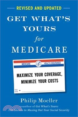 Get What's Yours for Medicare - Revised and Updated: Maximize Your Coverage, Minimize Your Costs