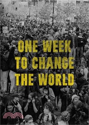 One Week to Change the World: An Oral History of the 1999 Wto Protests