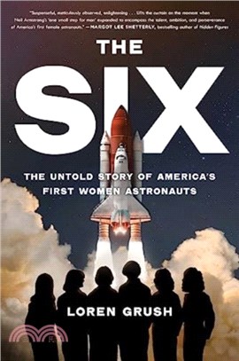 The Six：The Untold Story of America's First Women Astronauts