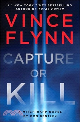 Capture or Kill: A Mitch Rapp Novel by Don Bentley