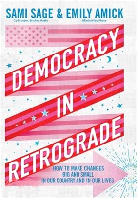 Democracy in Retrograde: How to Make Changes Big and Small in Our Country and in Our Lives