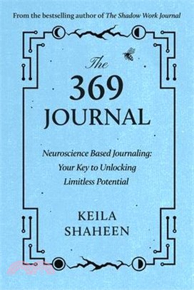 The 369 Journal: Neuroscience-Based Journaling: Your Key to Unlocking Limitless Potential