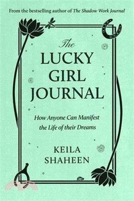 The Lucky Girl Journal: How Anyone Can Manifest the Life of Their Dreams