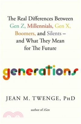 Generations：The Real Differences Between Gen Z, Millennials, Gen X, Boomers, and Silents?nd What They Mean for The Future