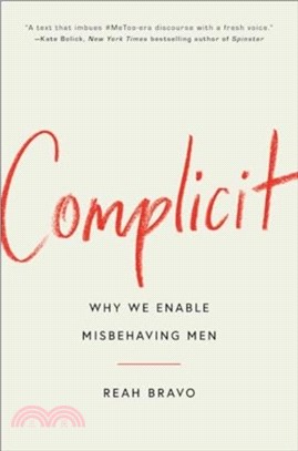 Complicit：How Our Culture Enables Misbehaving Men