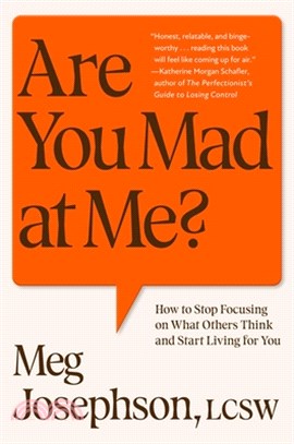 Are You Mad at Me?: How to Stop Focusing on What Others Think and Start Living for You